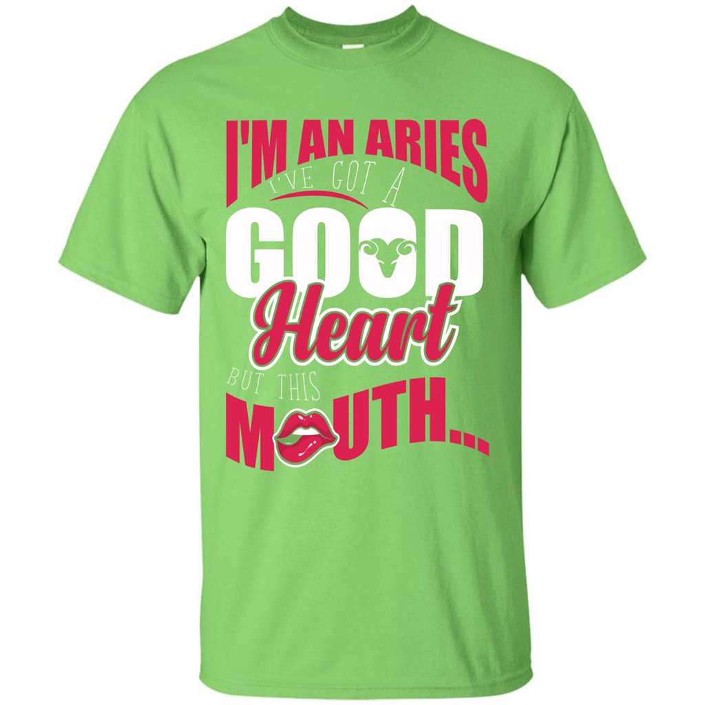 Aries T-shirt Im An Aries Ive Got A Good Heart