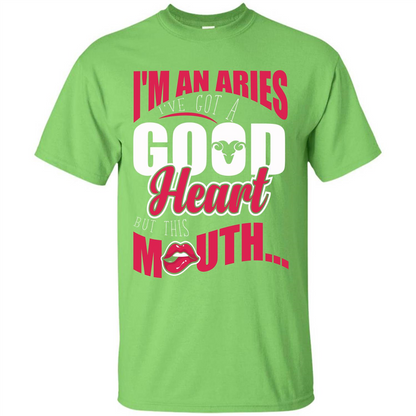 Aries T-shirt Im An Aries Ive Got A Good Heart