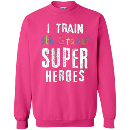Teacher Gift T-shirt I Train 5th Grader Superheroes T-Shirt Heliconia