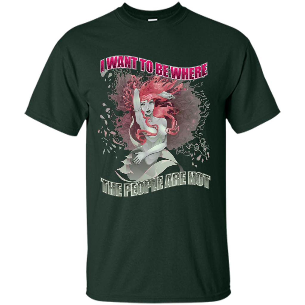 Mermaid. I Want To Be Where The People Are Not T-shirt Forest Green