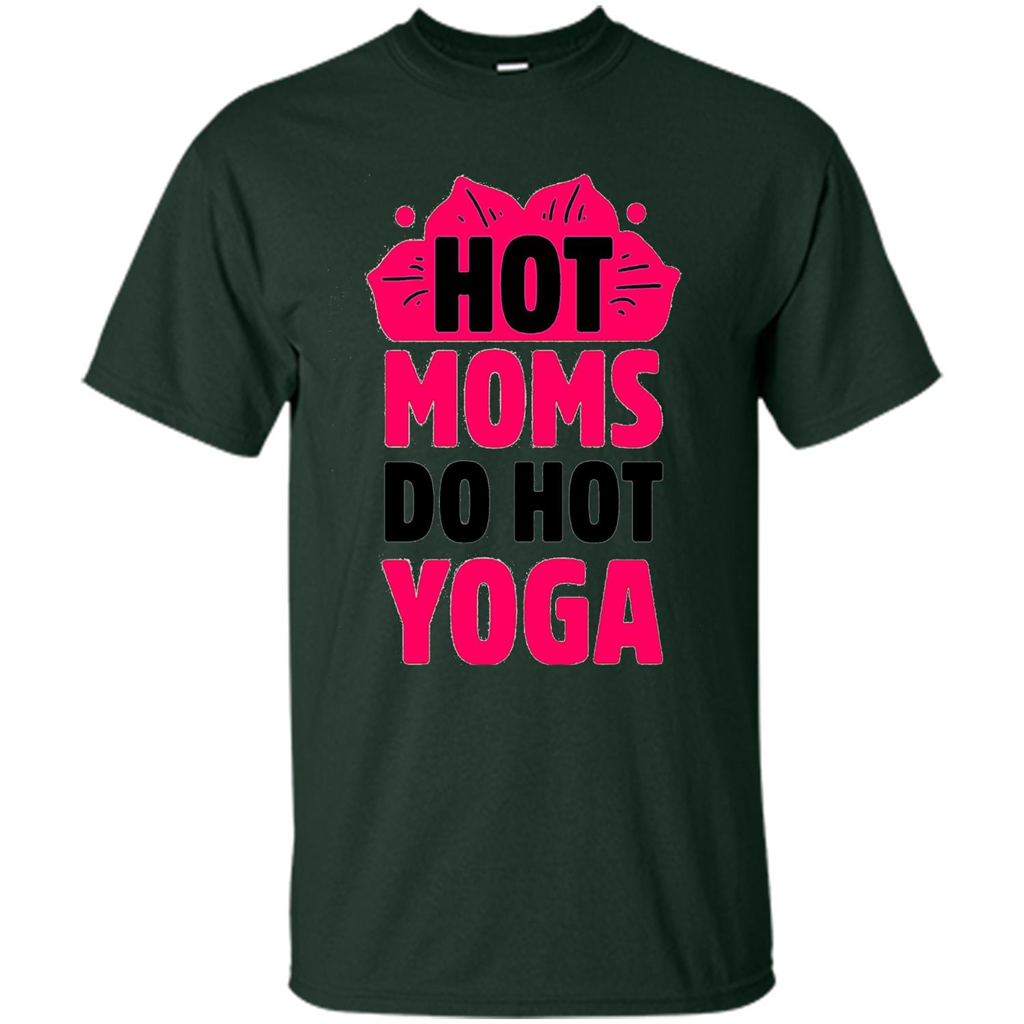 Mothers Day Gift T-shirt Hot Sexy Moms Do Hot Yoga Forest Green