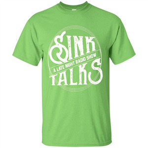 Sink Talks T-Shirt A Late Night Radio Show