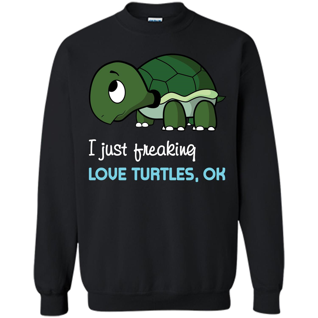 Turtles T-shirt I Just Freaking Love Turtles, Ok Black