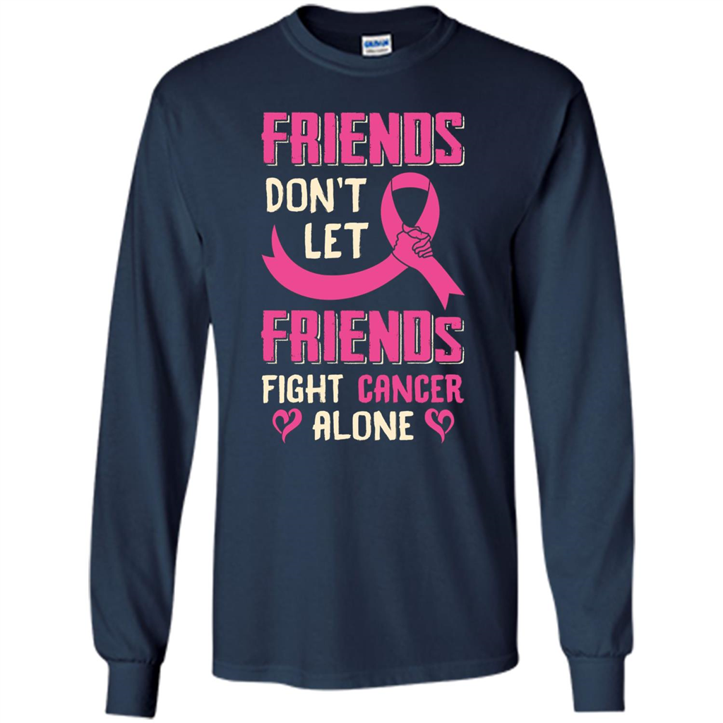 Friends Don't Let Friends Fight Cancer Alone T-shirt Breast Cancer Navy