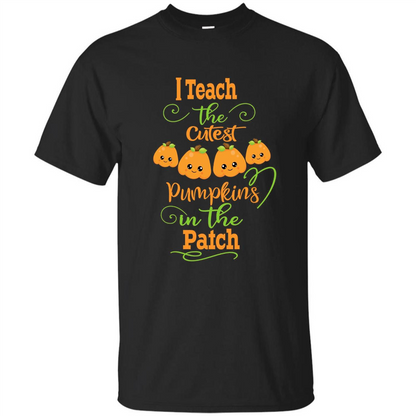 Halloween Teachers T-Shirt I Teach The Cutest Pumpkins In The Patch Black