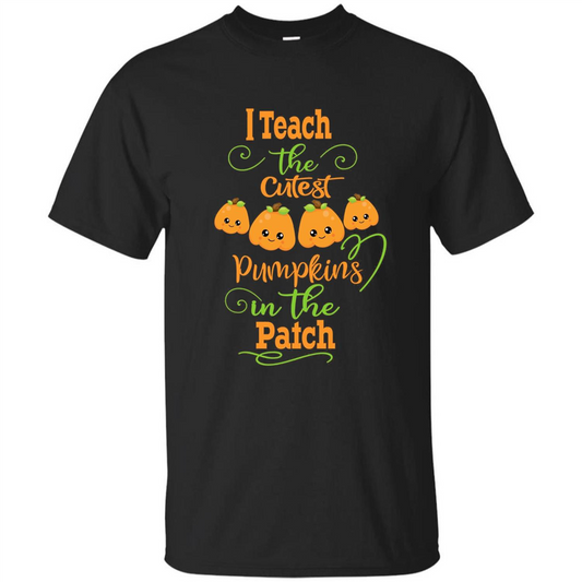 Halloween Teachers T-Shirt I Teach The Cutest Pumpkins In The Patch Black