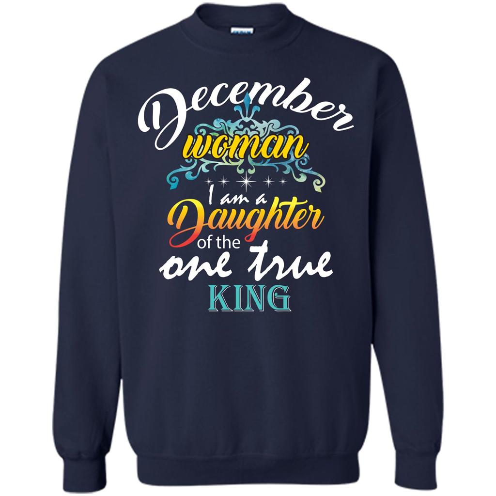 December Woman I Am A Daughter Of The One True King T-shirt Navy