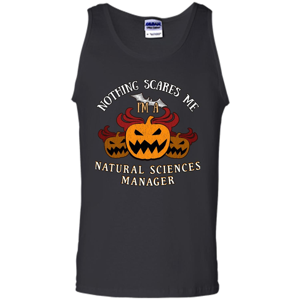 Nothing Scares Me I'm Natural Sciences Manager T-shirt