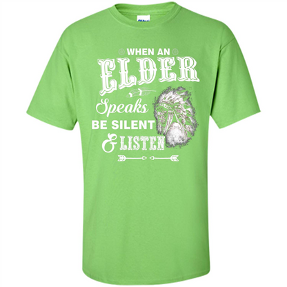 Lifestyle T-shirt When An Elder Speaks Be Silent _ Listen Lime