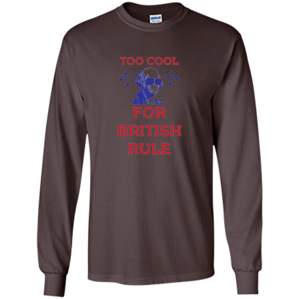 Independen Day T-shirt Too Cool For British Rule Funny History 4th of July Dark Chocolate