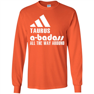 Taurus A-Badass All The Way Around T-shirt