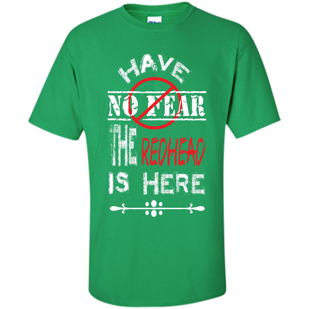 Redhead T-shirt Have No Fear The Redhead Is Here Irish Green