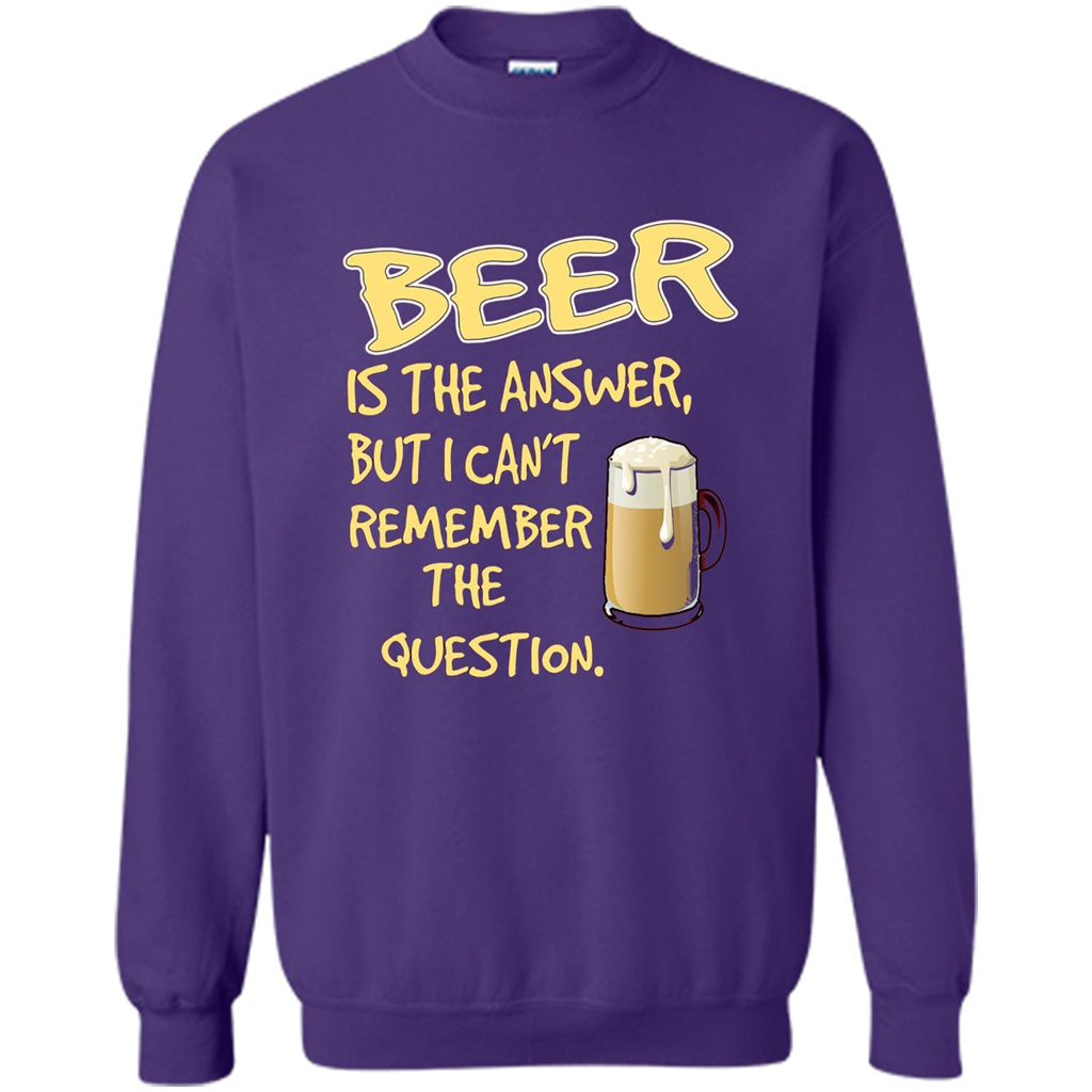 Beer T-shirt Is The Answer But I Can't Remember The Question Orange