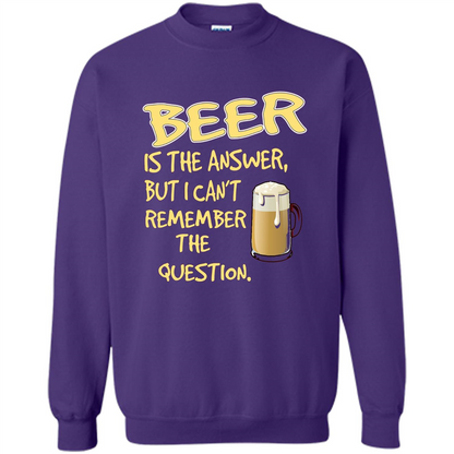 Beer T-shirt Is The Answer But I Can't Remember The Question Orange