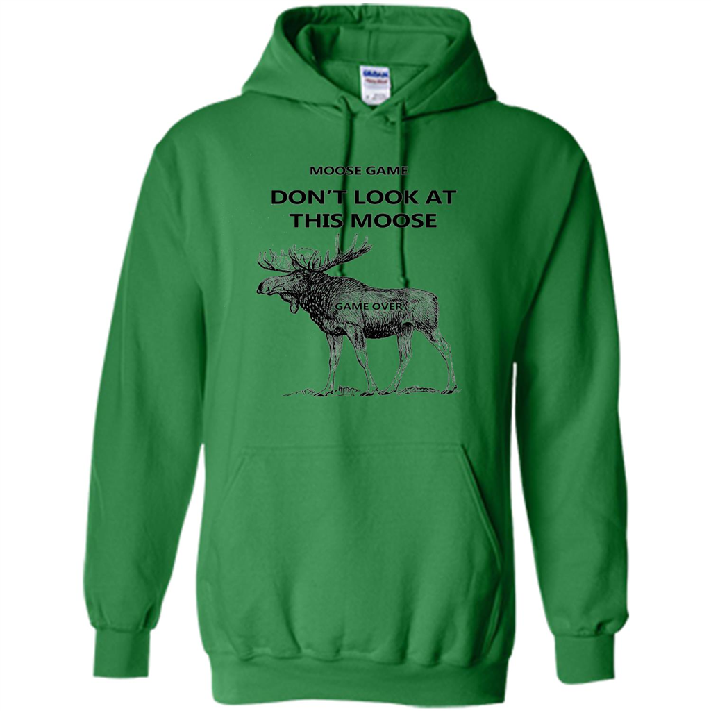 Moose Game Don't Look at This Moose Funny T-shirt Irish Green