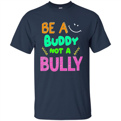 Be A Buddy Not A Bully T-shirt Navy
