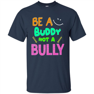 Be A Buddy Not A Bully T-shirt