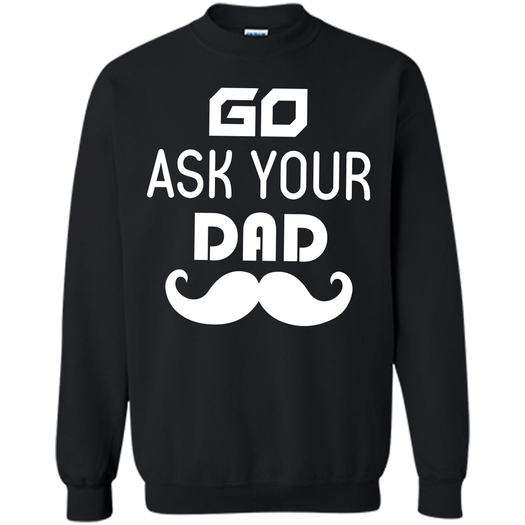 Mommy T-shirt Go Ask Your Dad