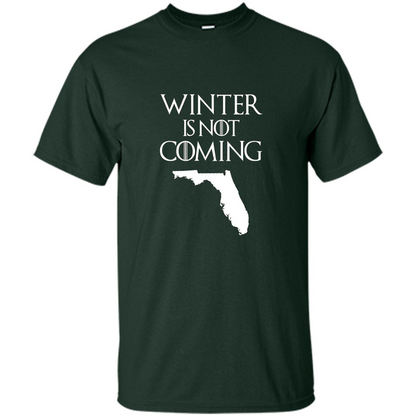 Florida Funny T shirt Winter Is Not Coming Forest Green