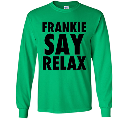 Frankie Say Relax T-Shirt 1980s Retro Clothing 80s Apparel cool shirt Irish Green