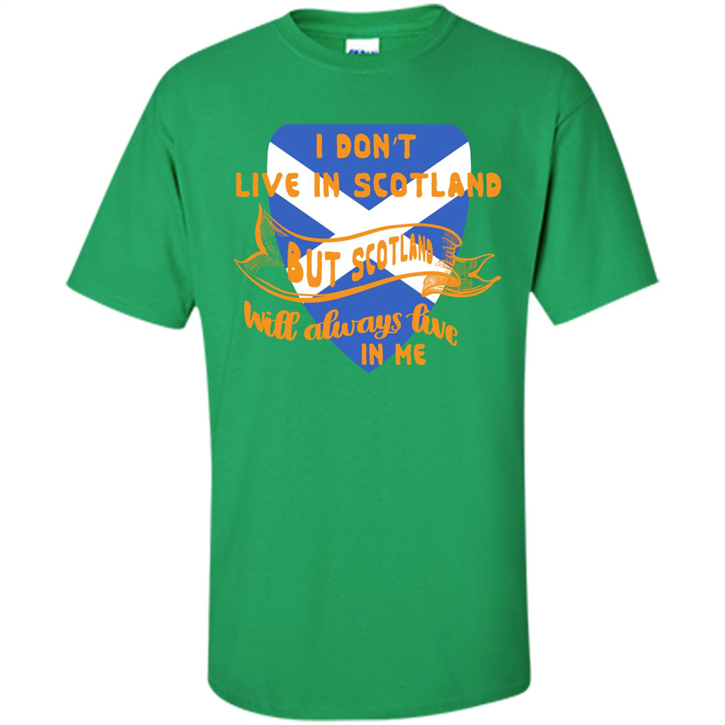Scotland T-shirt Will Always Live In Me Irish Green