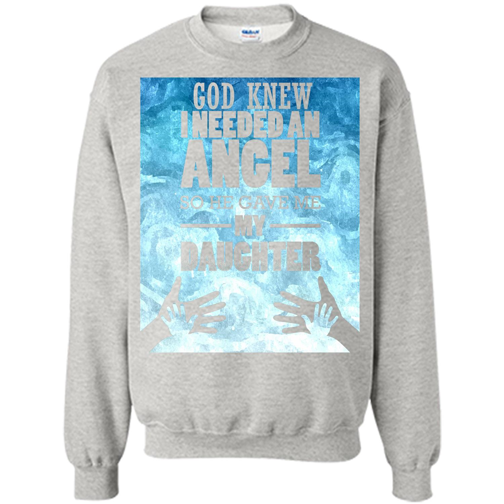 Daughter T-shirt, God Knew I Needed An Angel So He Gave Me My Daughter Ash