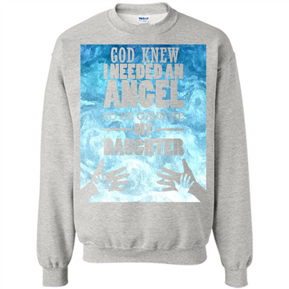 Daughter T-shirt, God Knew I Needed An Angel So He Gave Me My Daughter Ash