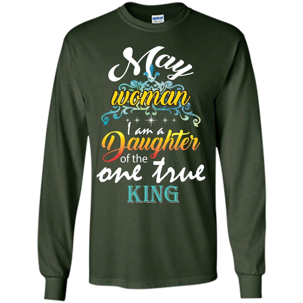 May Woman I Am A Daughter Of The One True King T-shirt Forest Green