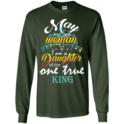 May Woman I Am A Daughter Of The One True King T-shirt Forest Green