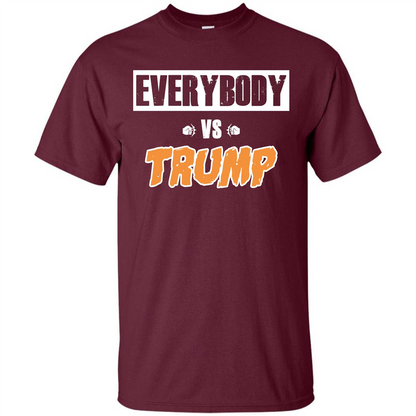 Funny President T-shirt Everybody Vs Trump Maroon