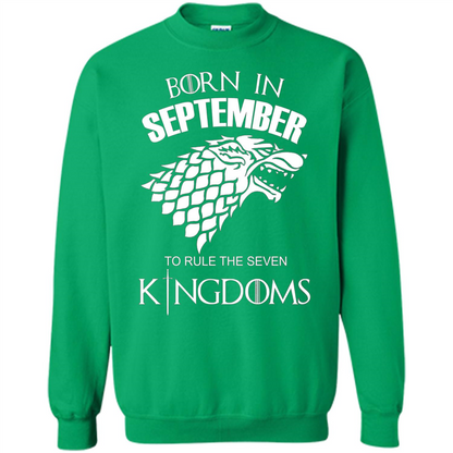 Born In September To Rule The Seven KingDoms T-shirt Funny Birthday Shirt Irish Green