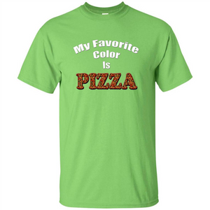 Funny Pizza T-shirt My Favorite Color Is Pizza T-shirt