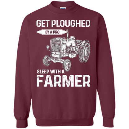 Farmer. Get Ploughed By A Pro Sleep With A Farmer T-shrit Maroon