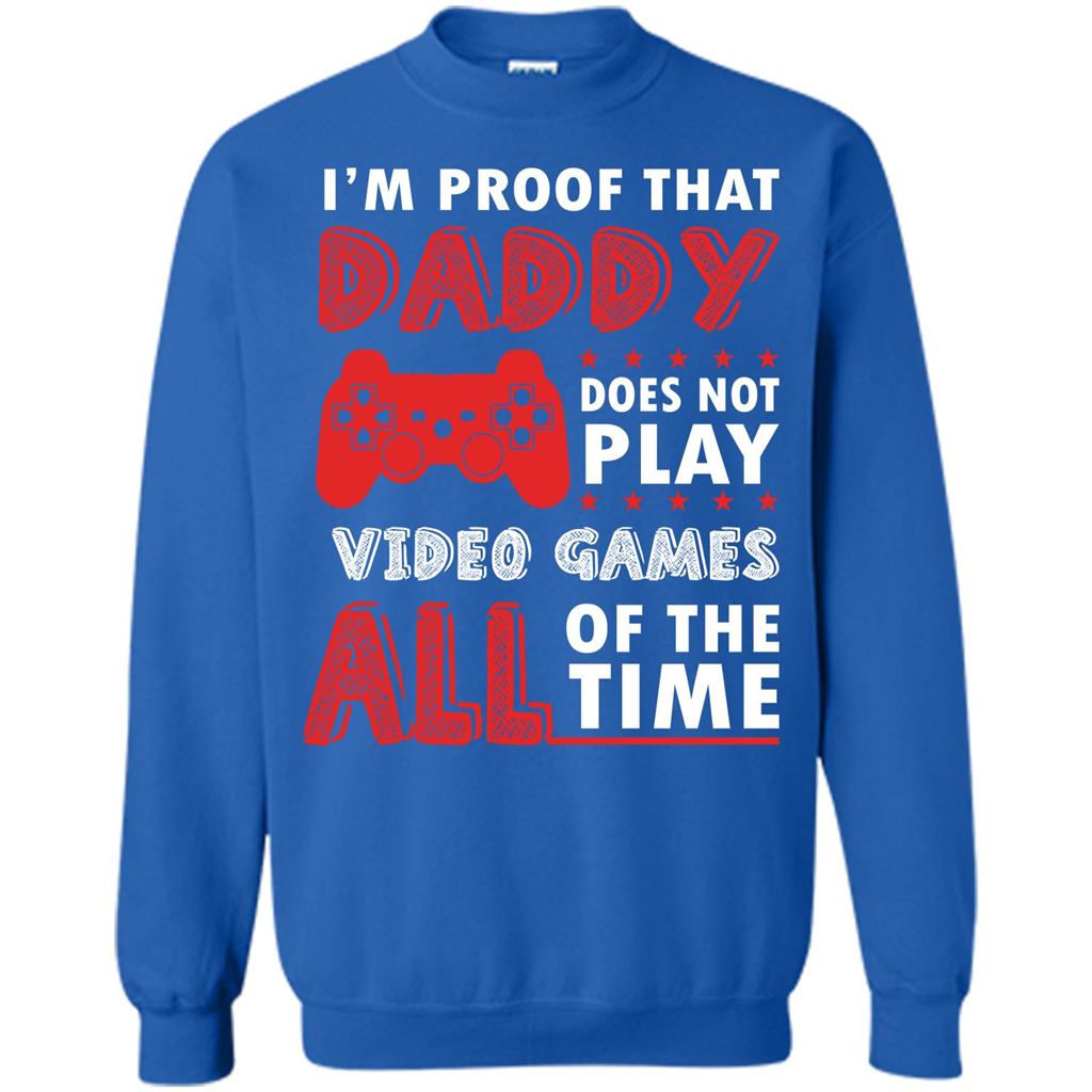 Daddy Gamer. I'm Proof That Daddy Doesn't Not Play Video Games All Of The Time Royal