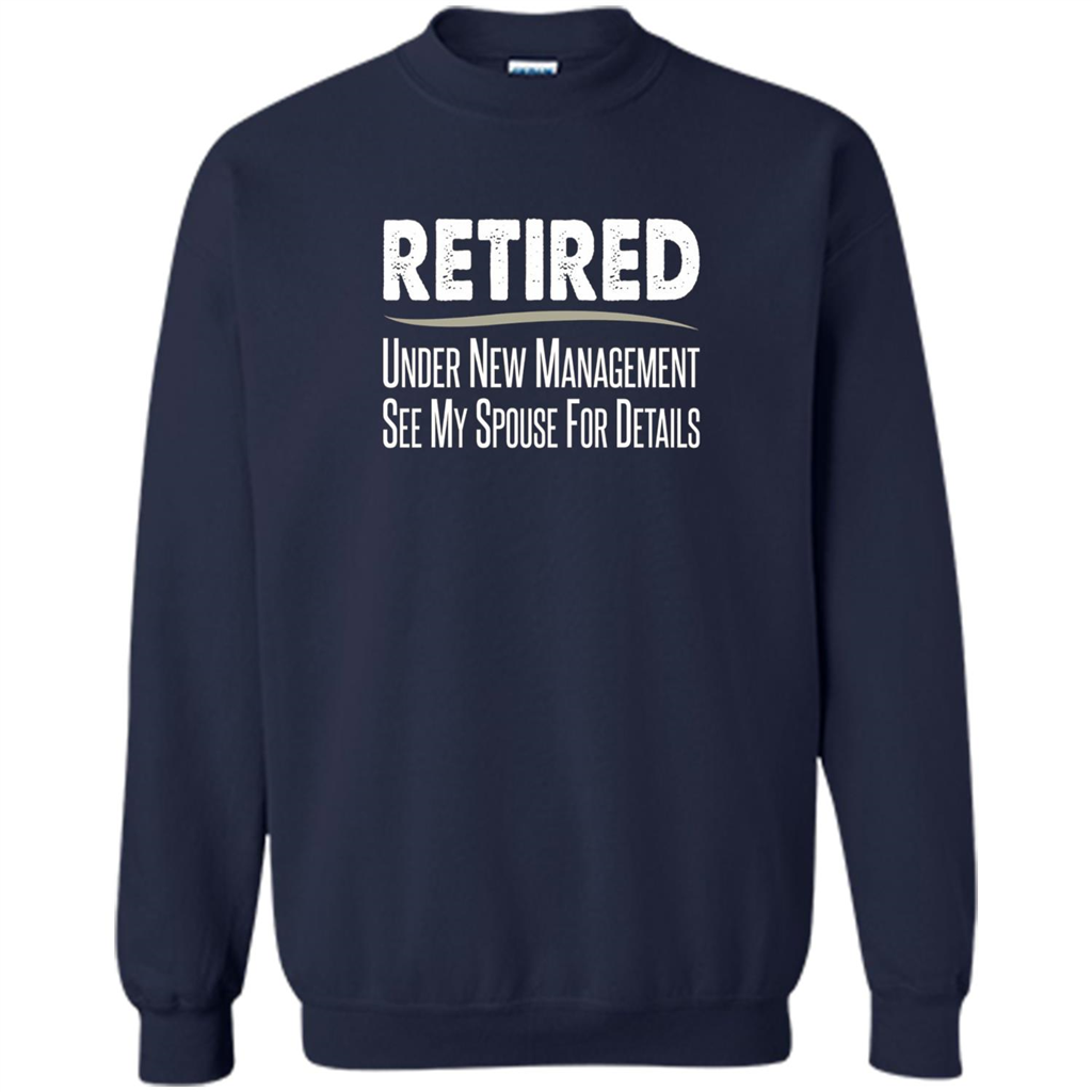 Retired - Under New Management, See Spouse For Details T-shirt Navy
