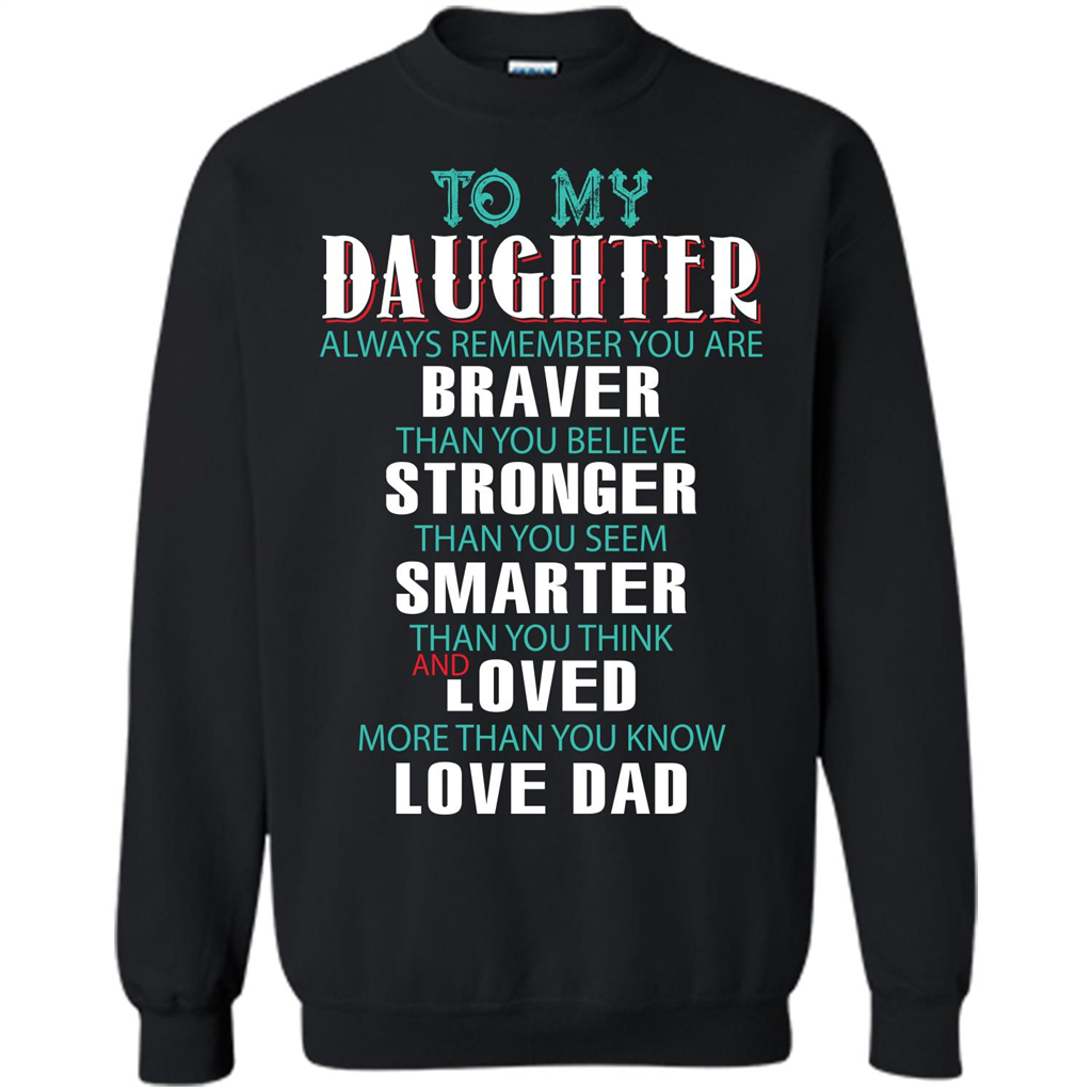 Daughter T-shirt To My Daughter Always Remember You Are Braver Than You Believe Black