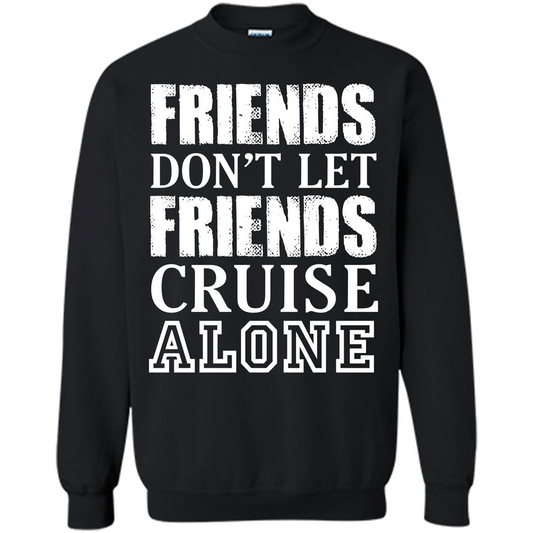 Friends Don’t Let Friends Cruise Alone T-shirt Black