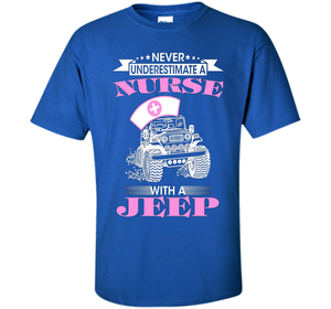 Never Underestimate A Nurse With A Jeep Funny Saying T-shirt