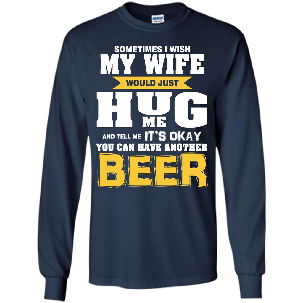 Beer Lover T-shirt You Can Have Another Beer T-shirt Navy