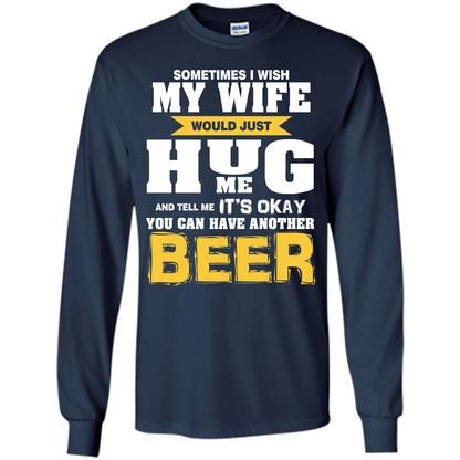 Beer Lover T-shirt You Can Have Another Beer T-shirt Navy