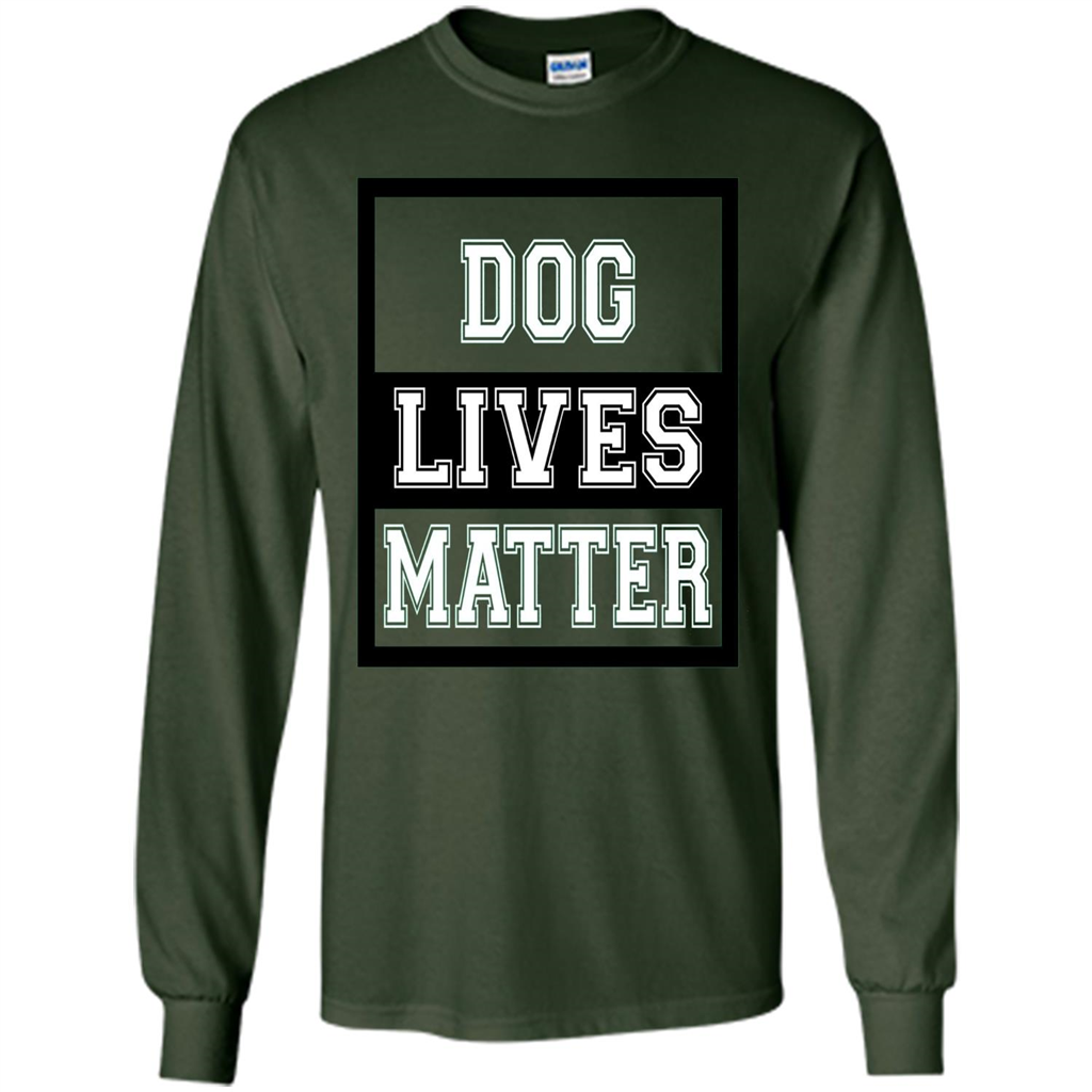 Dog Lives Matter Animal Rights Protest T-shirt Forest Green