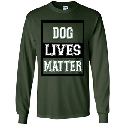 Dog Lives Matter Animal Rights Protest T-shirt Forest Green