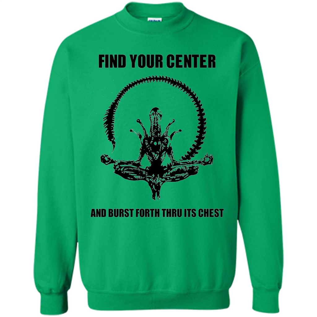 Find Your Center And Burst Forth Thru Its Chest T-shirt Irish Green