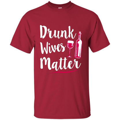 Wine T-shirt Drunk Wives Matter Cardinal