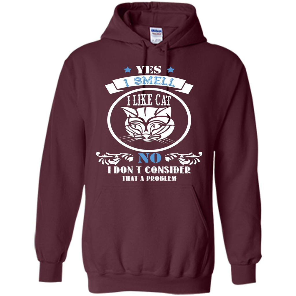 Cat Lover T-shirt I Smell Like A Cat No I Donäó»t Consider That A Problem Maroon