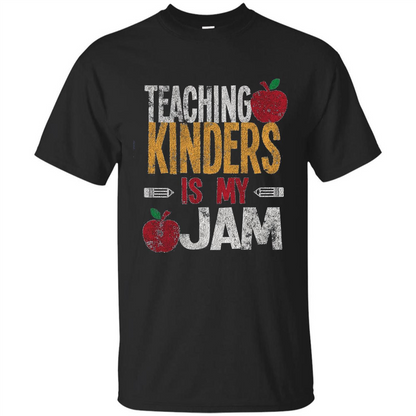 Teaching Kinders Is My Jam T-Shirt Black