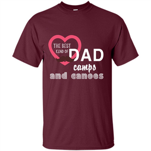 The Best Kind Of Dad Camps And Canoes T-shirt