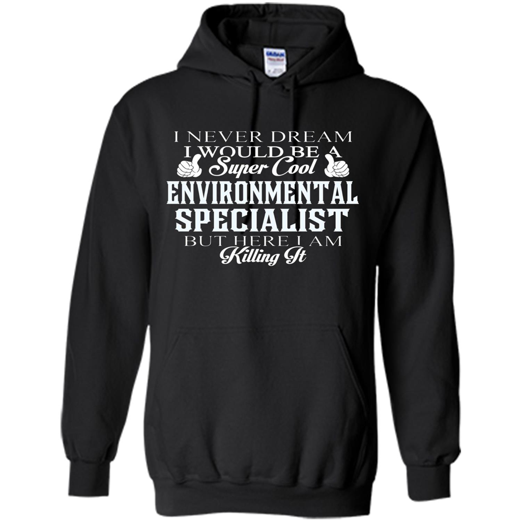 Enviromental Specialist T-shirt Here I Am Killing It Black