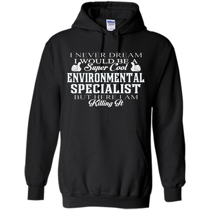 Enviromental Specialist T-shirt Here I Am Killing It Black