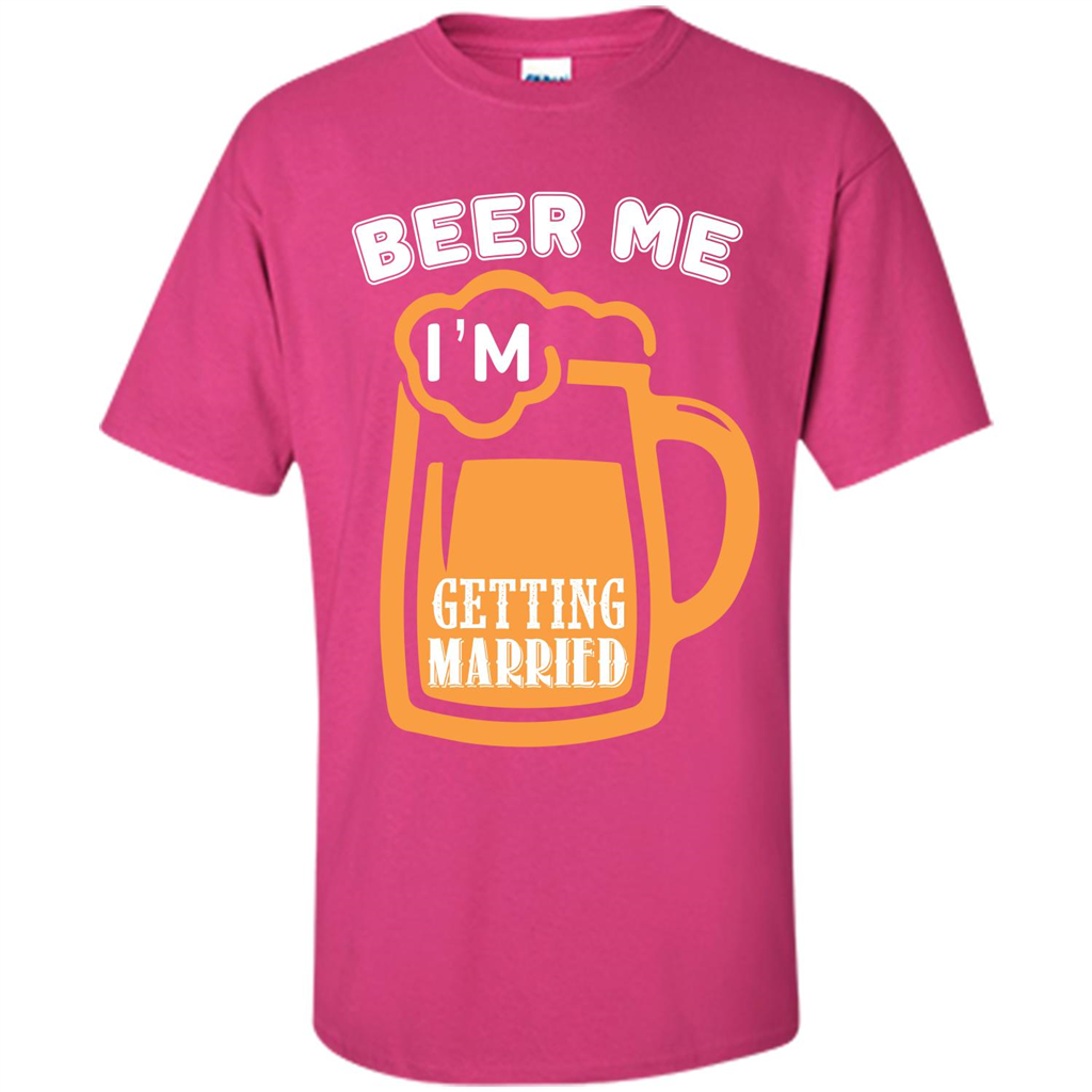 Beer T-shirt Beer Me Iäó»m Getting Married Heliconia